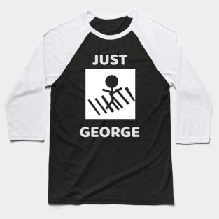 JUST GEORGE Baseball T-Shirt